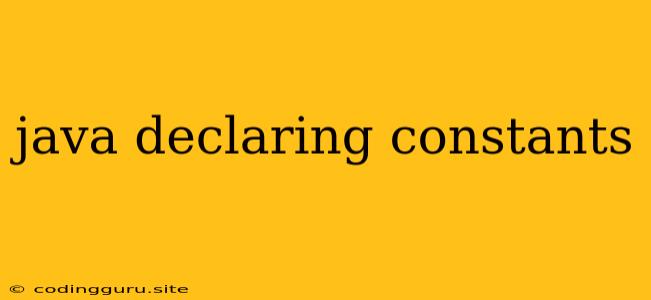 Java Declaring Constants