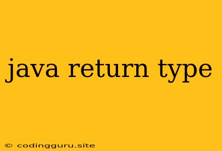 Java Return Type