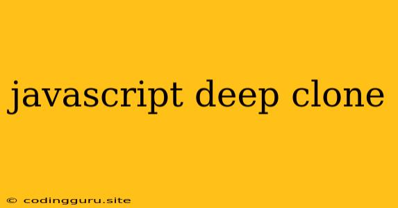 Javascript Deep Clone