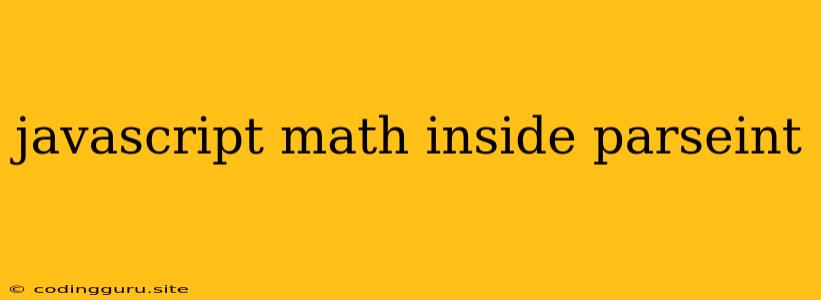 Javascript Math Inside Parseint