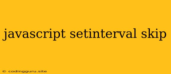 Javascript Setinterval Skip