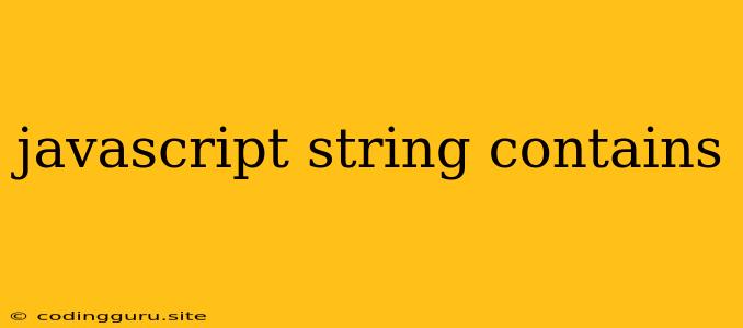 Javascript String Contains