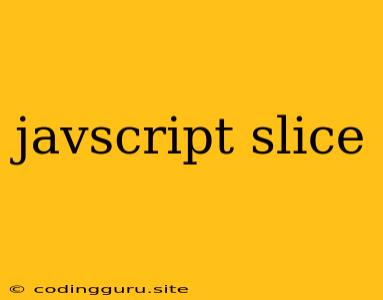 Javscript Slice