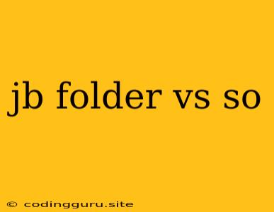 Jb Folder Vs So