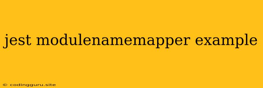 Jest Modulenamemapper Example