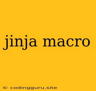 Jinja Macro