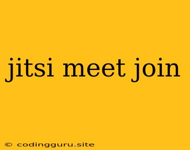 Jitsi Meet Join