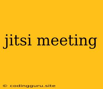 Jitsi Meeting