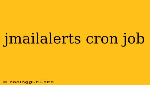 Jmailalerts Cron Job