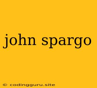 John Spargo