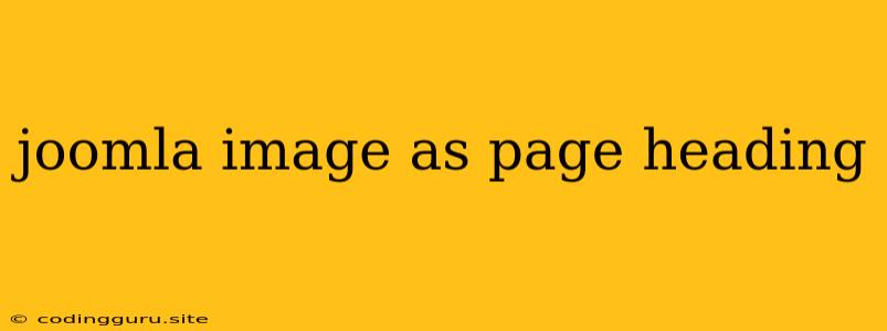 Joomla Image As Page Heading