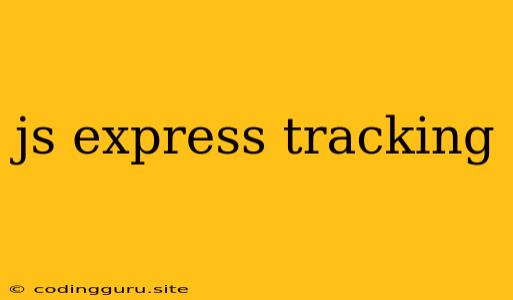 Js Express Tracking