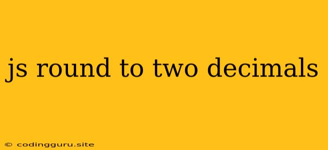 Js Round To Two Decimals