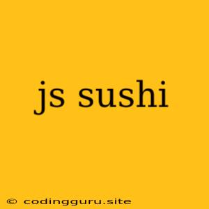 Js Sushi