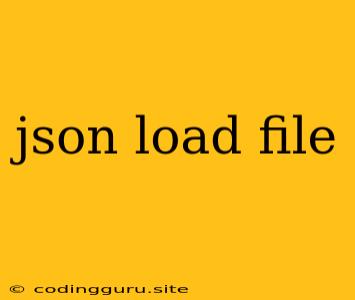 Json Load File