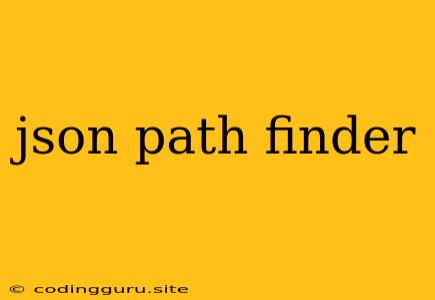 Json Path Finder