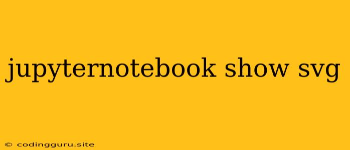 Jupyternotebook Show Svg