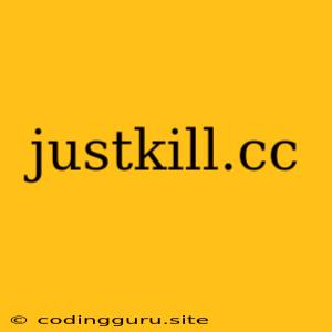 Justkill.cc