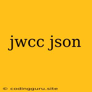 Jwcc Json