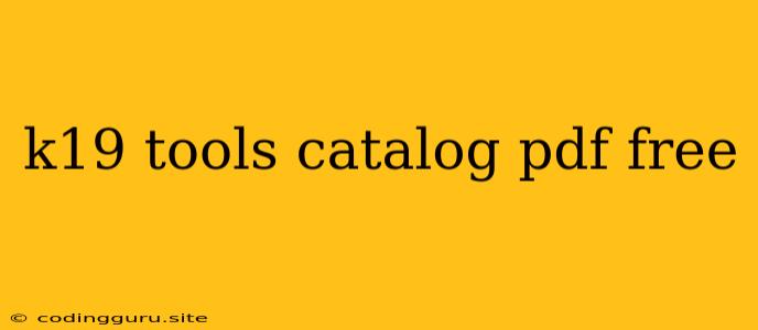 K19 Tools Catalog Pdf Free