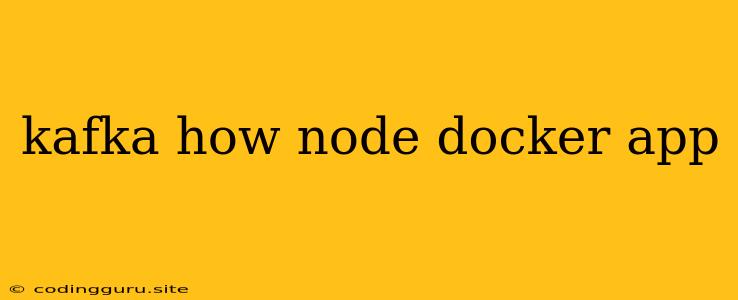 Kafka How Node Docker App