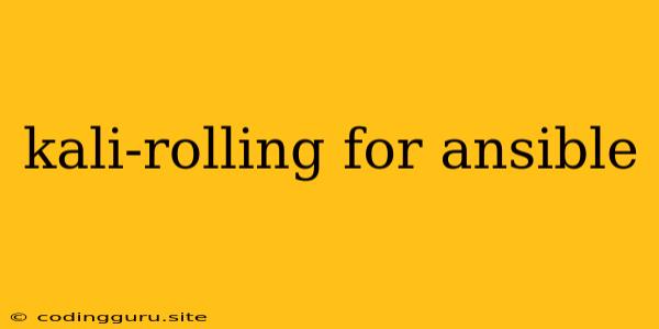 Kali-rolling For Ansible