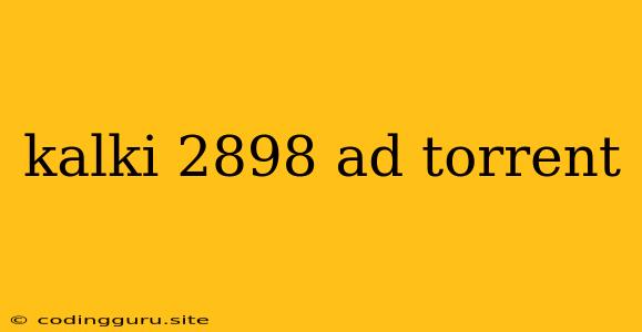 Kalki 2898 Ad Torrent