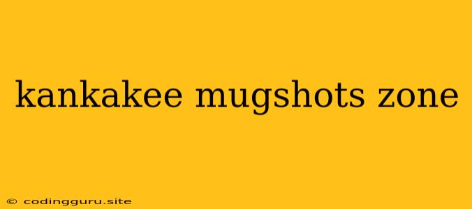 Kankakee Mugshots Zone