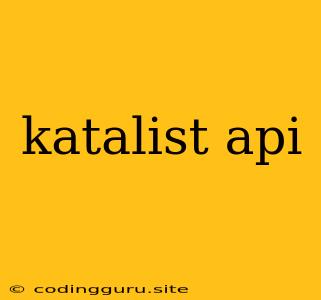 Katalist Api