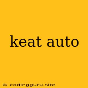 Keat Auto