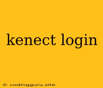 Kenect Login