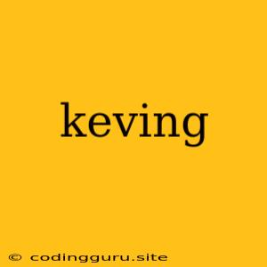 Keving