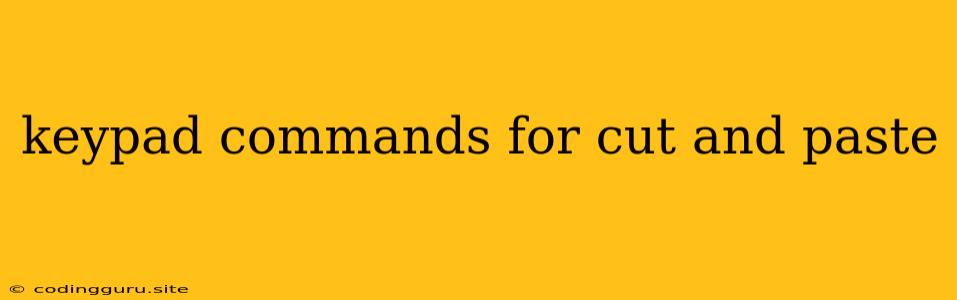 Keypad Commands For Cut And Paste