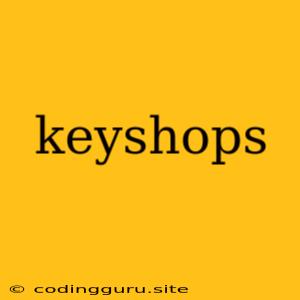 Keyshops