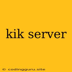 Kik Server