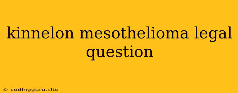 Kinnelon Mesothelioma Legal Question