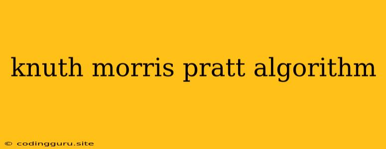 Knuth Morris Pratt Algorithm