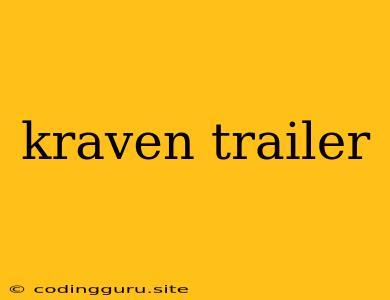 Kraven Trailer