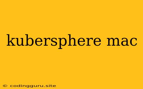 Kubersphere Mac