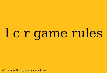 L C R Game Rules