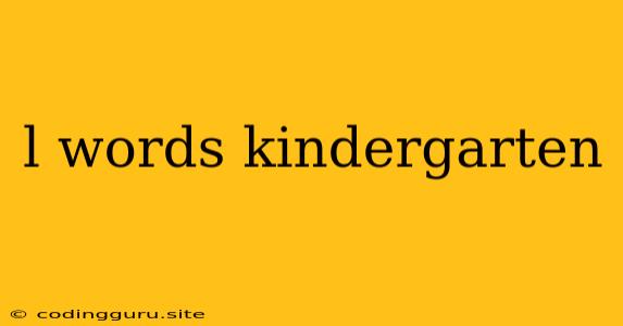 L Words Kindergarten