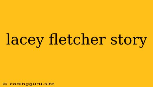 Lacey Fletcher Story