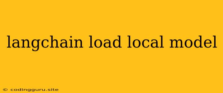 Langchain Load Local Model