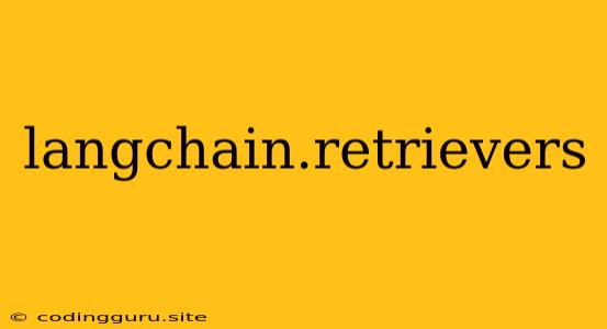 Langchain.retrievers