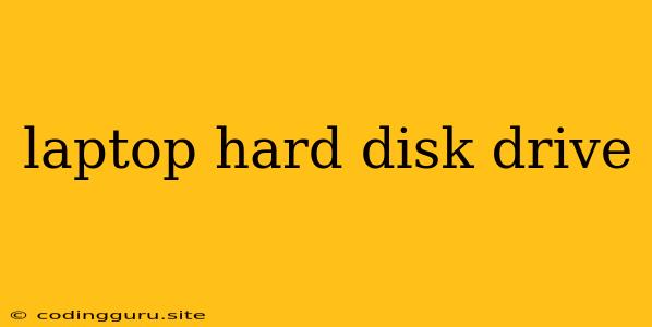 Laptop Hard Disk Drive