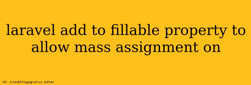 Laravel Add To Fillable Property To Allow Mass Assignment On