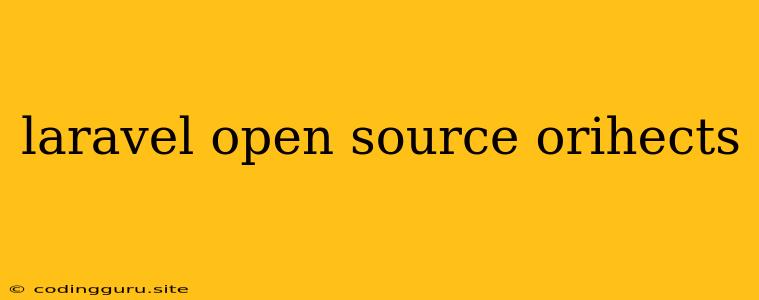 Laravel Open Source Orihects