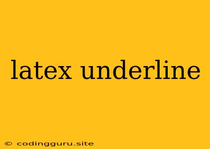 Latex Underline