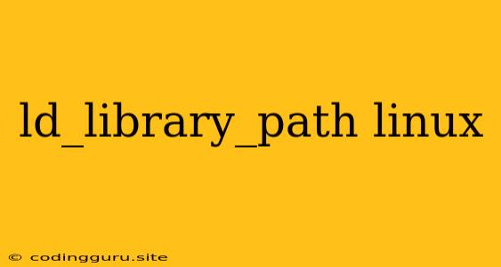 Ld_library_path Linux