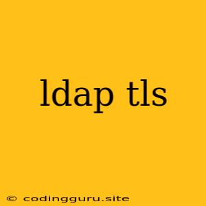 Ldap Tls